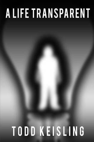 A Life Transparent by Todd Keisling
