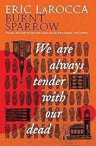 We Are Always Tender with Our Dead: Burnt Sparrow, Book 1