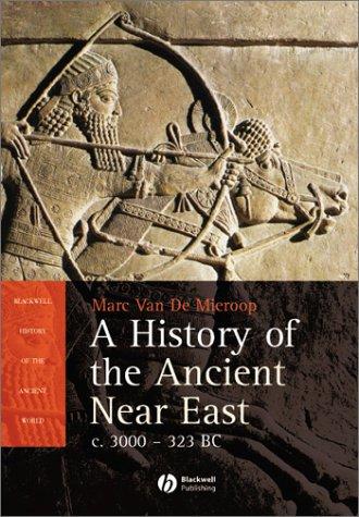 A History of the Ancient Near East ca. 3000 - 323 BC